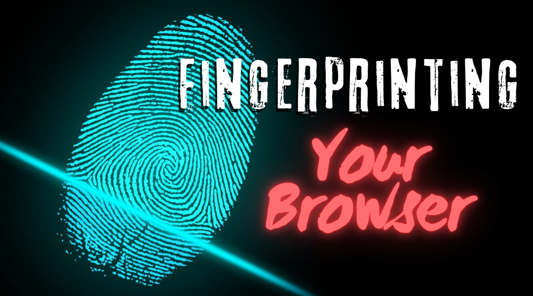 Fingerprinting your browser